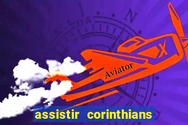 assistir corinthians no futemax